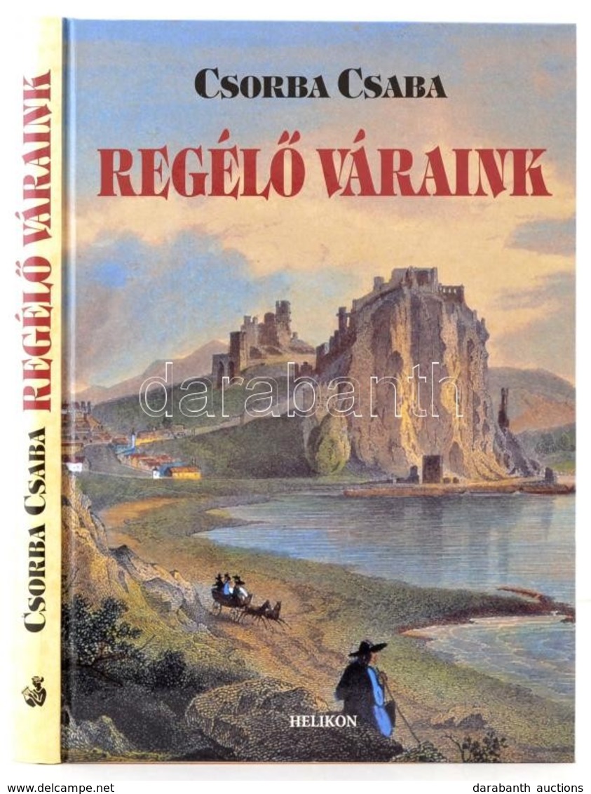 Csorba Csaba: Regélő Váraink. Bp., 2005, Helikon. Kiadói Kartonált Papírkötés. - Zonder Classificatie