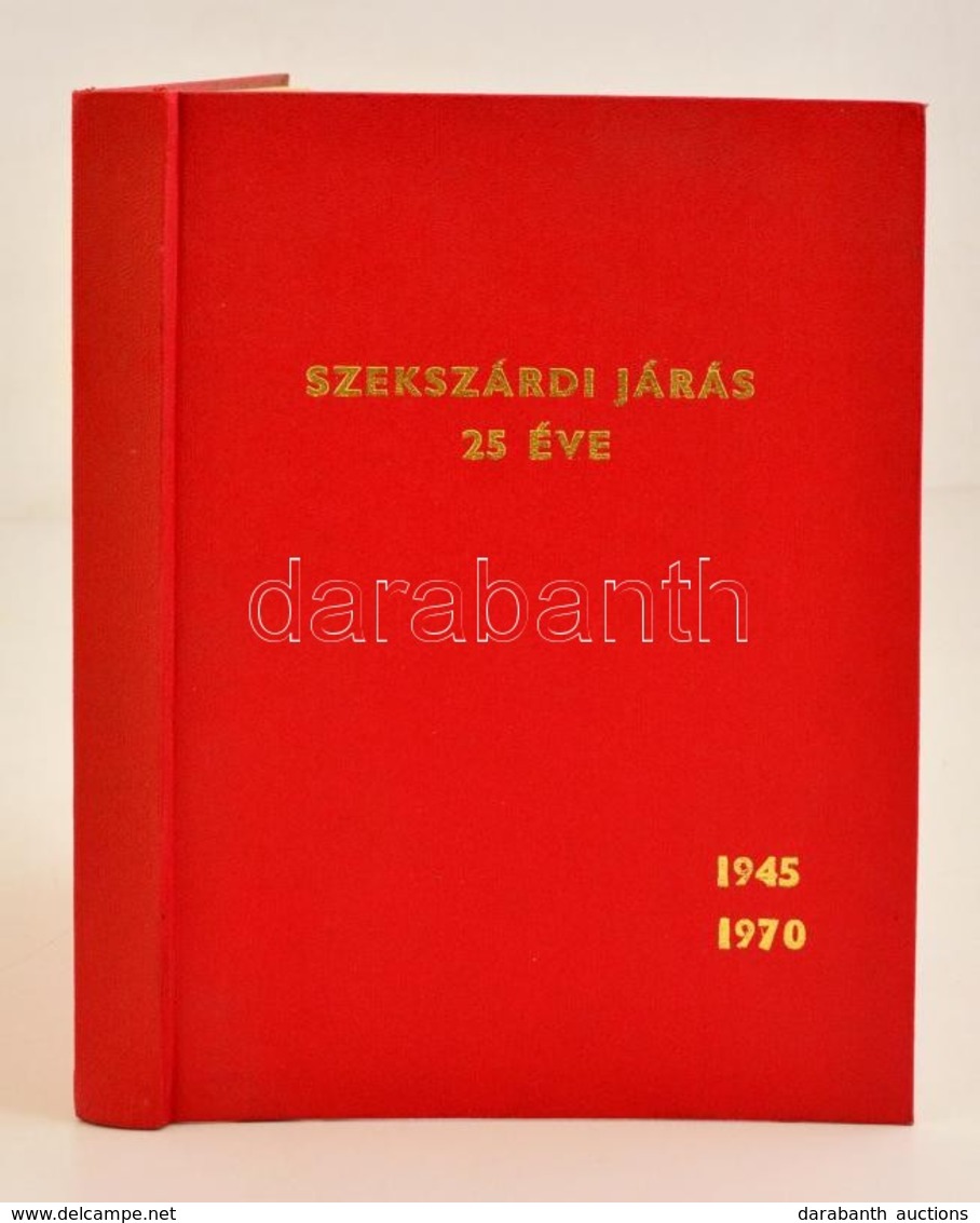 A Szekszárdi Járás 25 éve. 1945-1970. Szekszárd 1975. MSZMP VB. Készült 1000 Példányban. 198p. Modern Műbőr Kötésben. - Zonder Classificatie