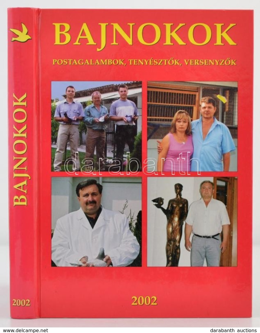 Bajnokok. Postagalambok, Tenyésztők, Versenyzők. Szerk.: Nagypál László. H. N., 2002, Szerkesztői. A Szerkesztő Dedikáci - Zonder Classificatie