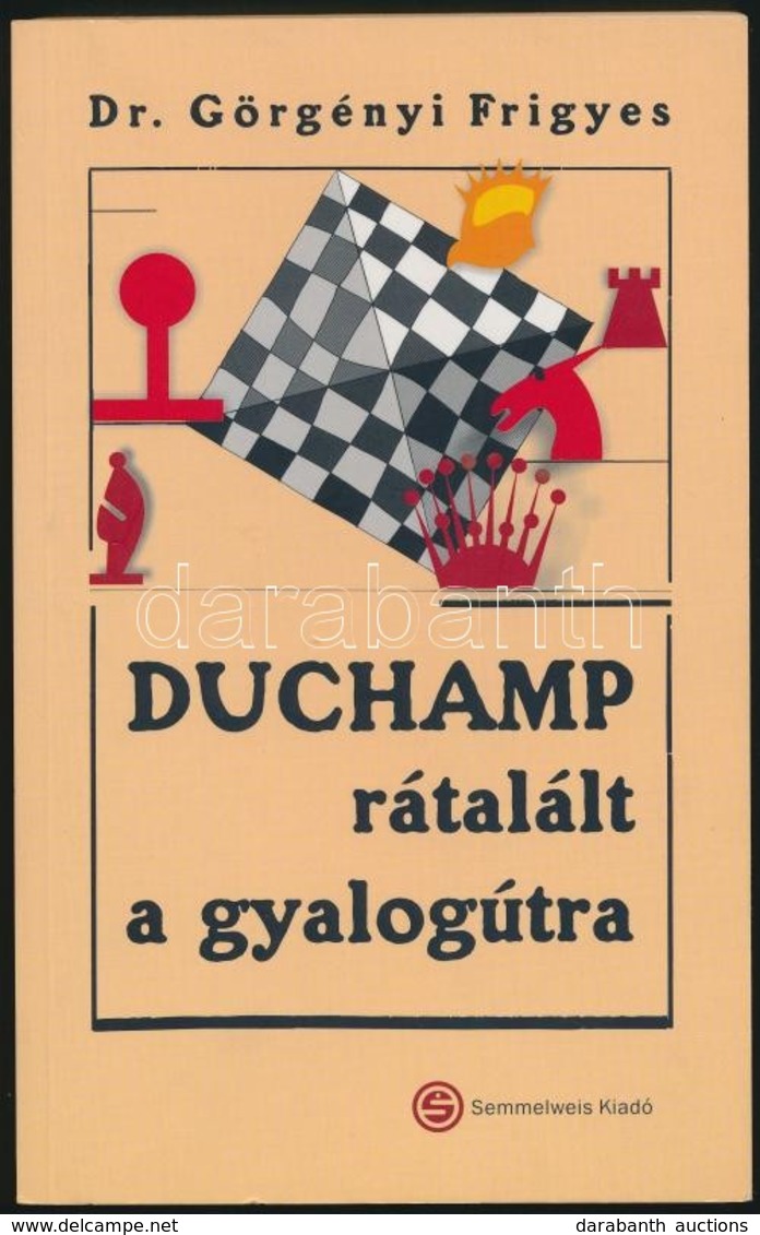 Dr. Görgényi Frigyes: Duchamp Rátalált A Gyalogútra. Bp., 2005, Semmelweis Kiadó. Kiadói Papírkötés. - Non Classificati