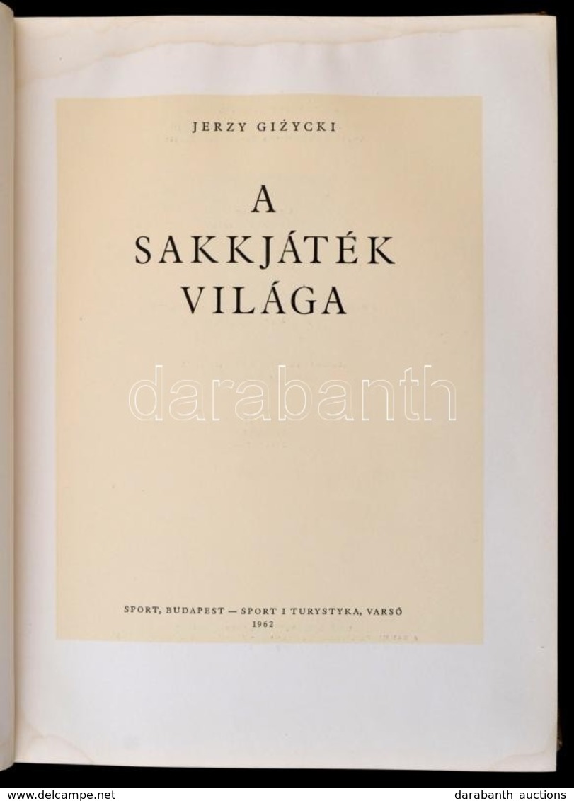 Jerzy Gizycki: A Sakkjáték Világa. Bp. - Varsó, 1962, Sport (Sport I Turystyka). Gazdag Képanyaggal. Kiadói, Festett Egé - Zonder Classificatie