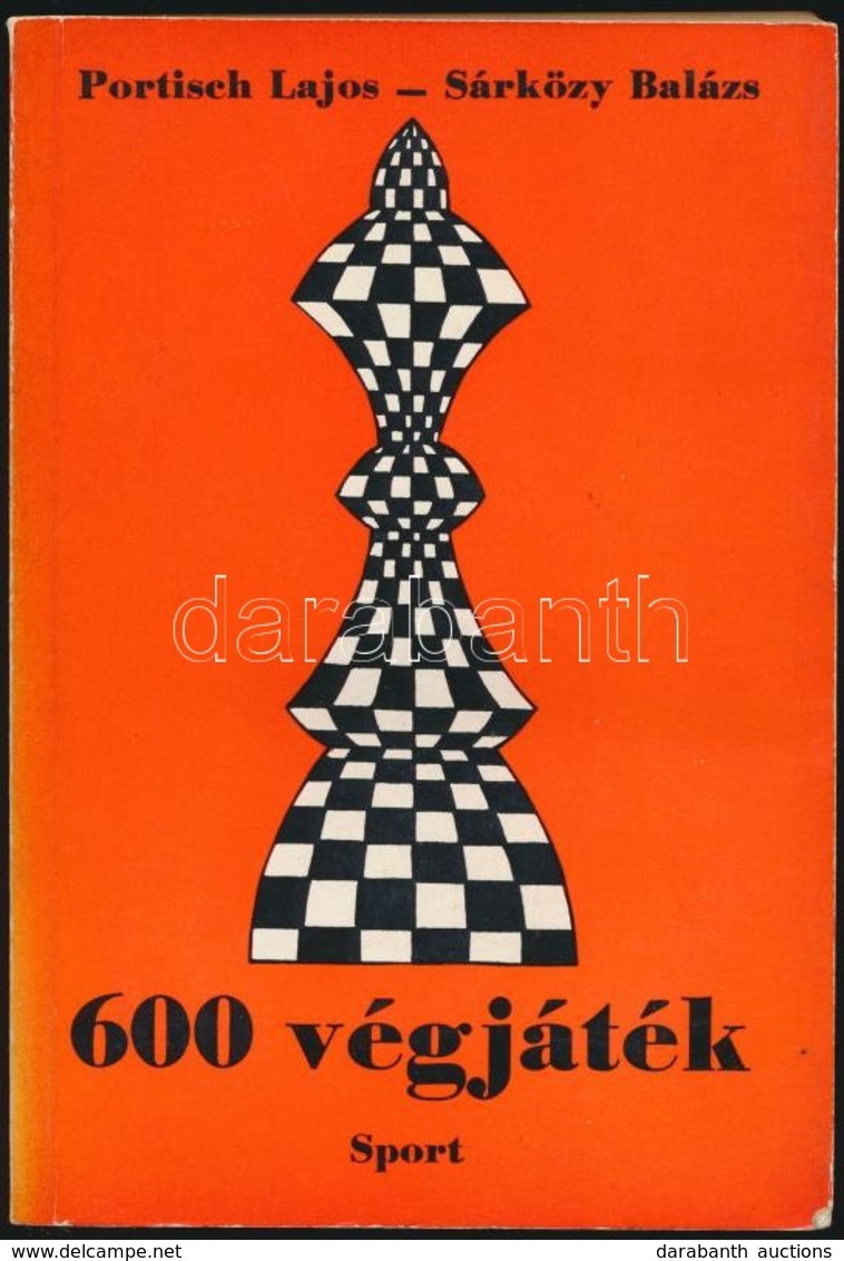 Portisch Lajos-Sárközy Balázs: 600 Végjáték. Bp.,1973,Sport. Első Kiadás. Kiadói Papírkötés. - Non Classificati