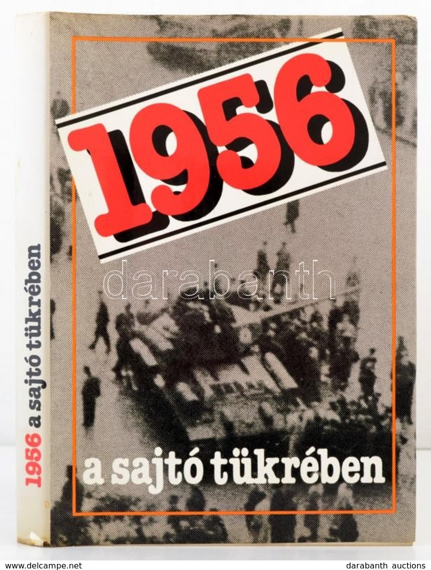 1956 A Sajtó Tükrében.1956. Október 22-november 5. Szerk: Izsák Lajos-Szabó József. Bp., 1989, Kossuth. Kiadói Kartonált - Zonder Classificatie