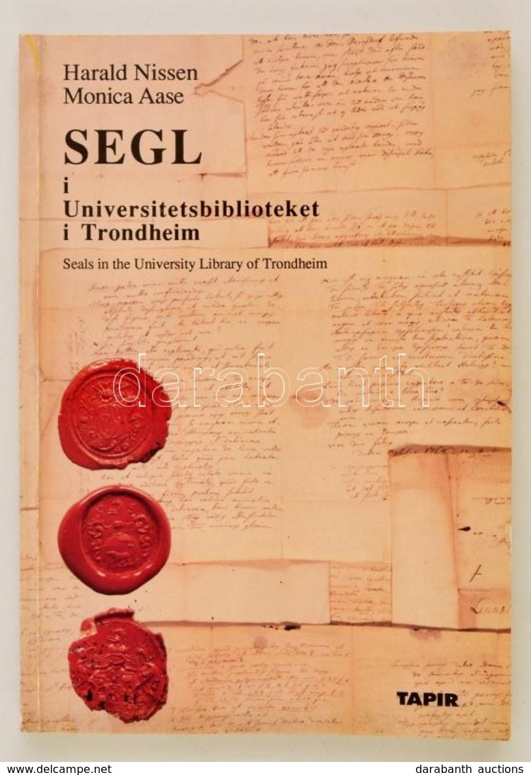 Harald Nissen-Monica Aase: Segl I Univeristetsbiblioteket I Trondheim. Seals In The University Library Of Trondheim. Tro - Zonder Classificatie