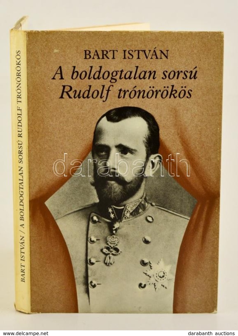 Bart István: A Boldogtalan Sorsú Rudolf Trónörökös. Bp., 1984. Helikon. Egészvászon Kötésben, Papír Védőborítóval - Zonder Classificatie