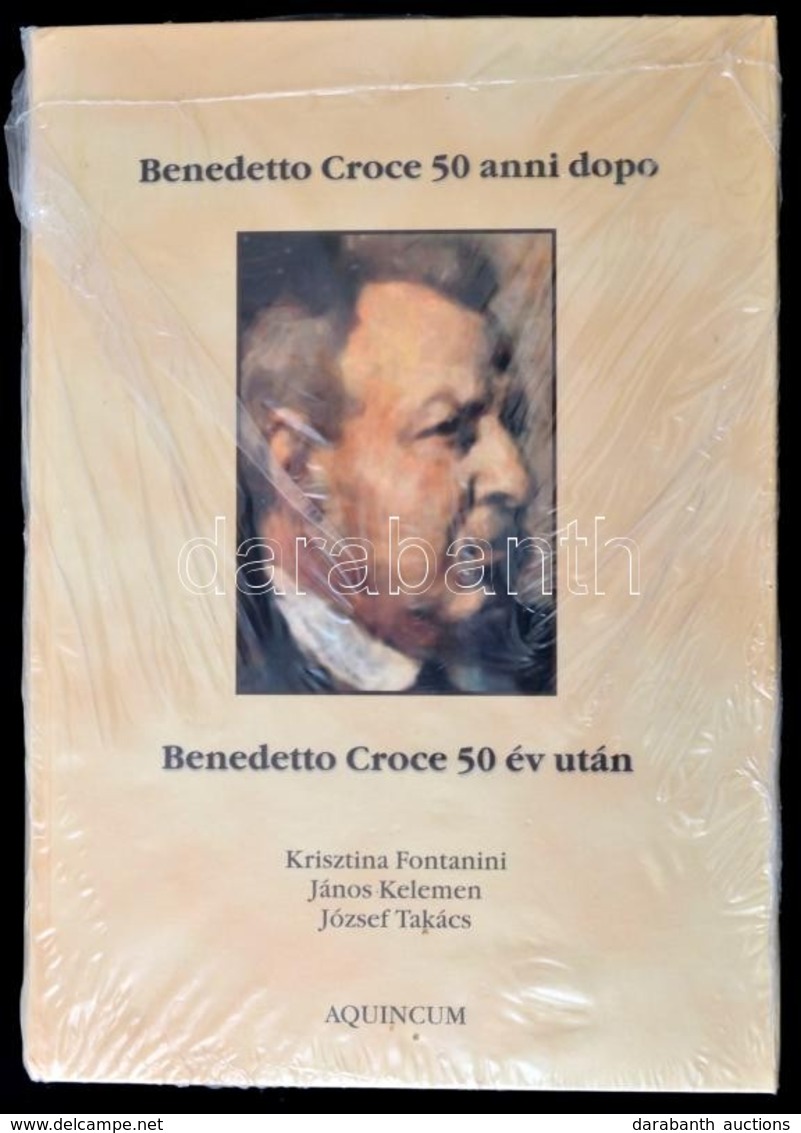 Fontanini Krisztina - Kelemen János - Takács József: Benedetto Croce 50 év Után. Bp., 2004, Aquincum. Kiadói Kartonált K - Ohne Zuordnung