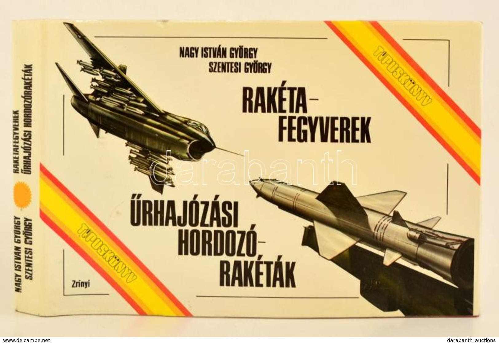 Nagy István György; Szentesi György: Rakétafegyverek, űrhajózási Hordozórakéták
Zrínyi Katonai Kiadó, 1983. Kiadói Egész - Zonder Classificatie