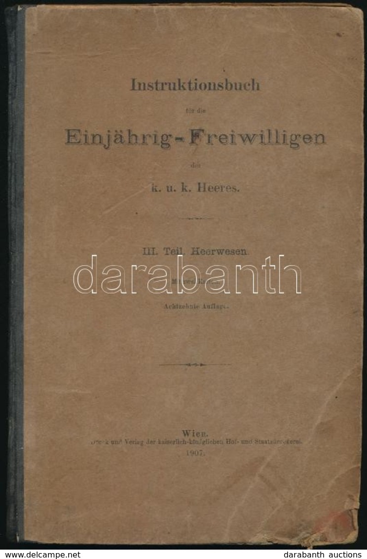 Instruktionsbuch Für Die Einjährig-Freiwilligen Des K.u.k. Heeres. III. Theil. Heerwesen. Wien, 1907, K.u.K. Hof- Und St - Zonder Classificatie