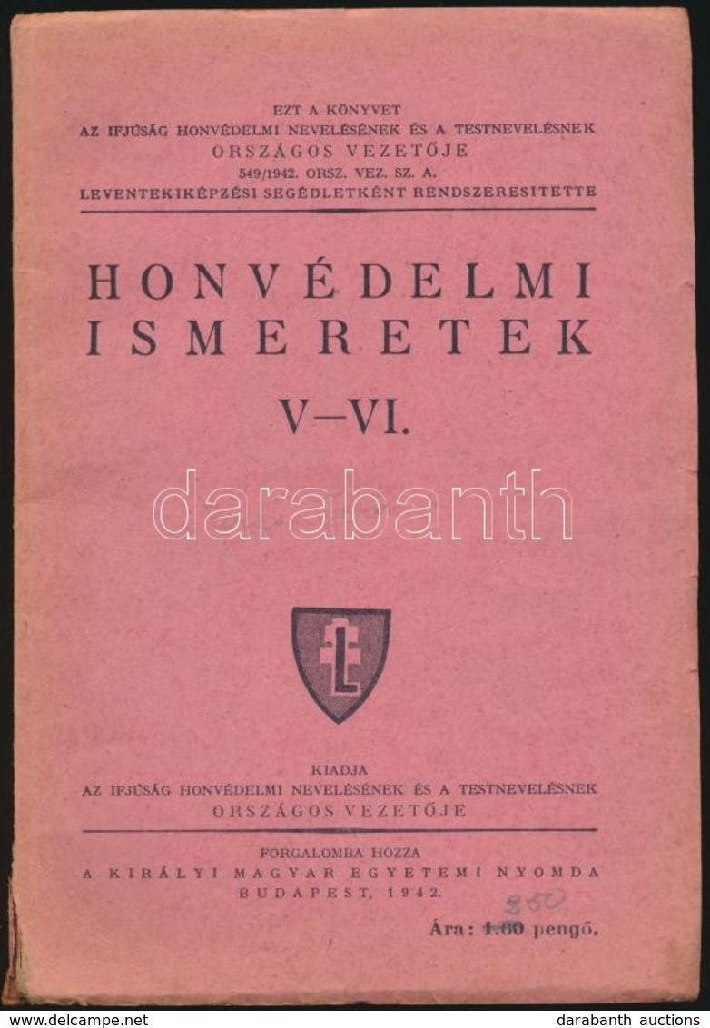 Honvédelmi Ismeretek V-VI. Hősi Magyar élet A Mohácsi Vészig. Katonai Földrajz. A Gimnázium V., A Liceum I., A Gazdasági - Ohne Zuordnung