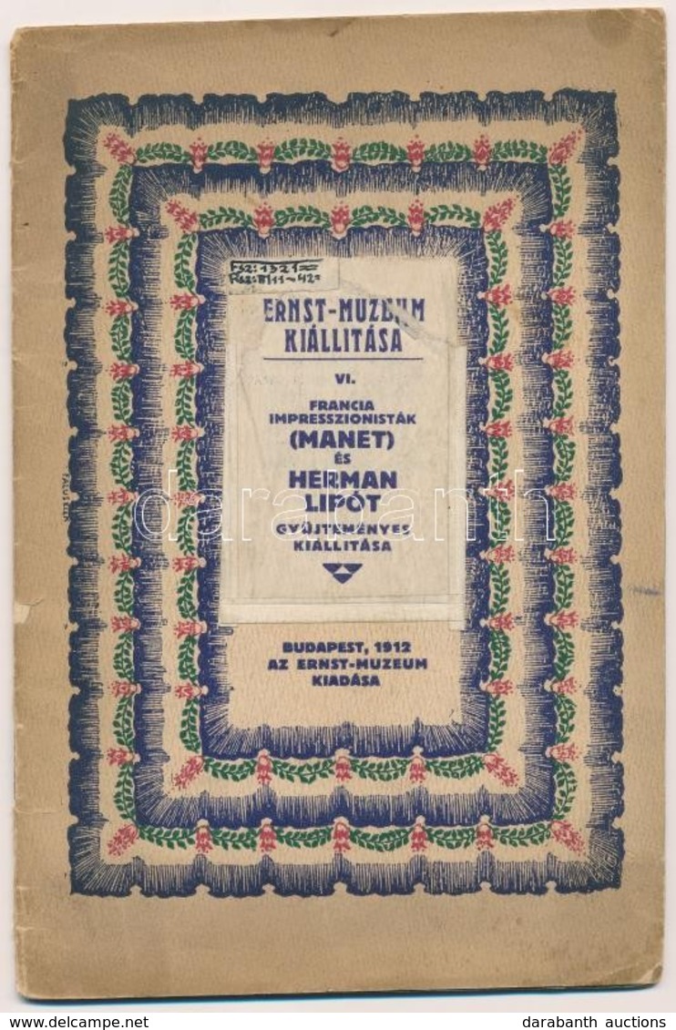 Ernst Múzeum Kiállítása VI. Francia Impresszionisták (Manet) és Herman Lipót Gyűjteményes Kiállítása. Bp., 1912, Ernst M - Zonder Classificatie