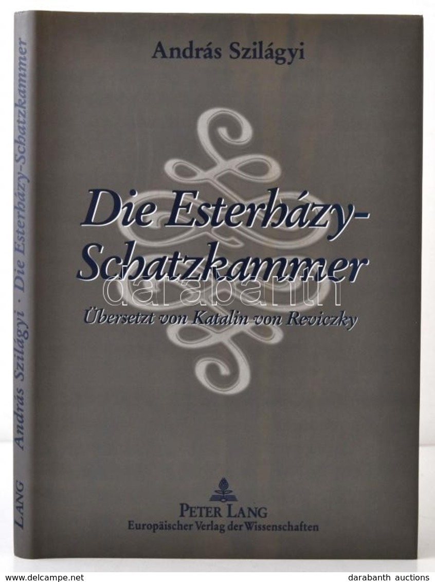 Szilágyi András: Die Esterházy-Schatzkammer. Übersetzt Von Katalin Von Reviczky. Frankfurt Am Main, 1999, Peter Lang. Né - Non Classificati