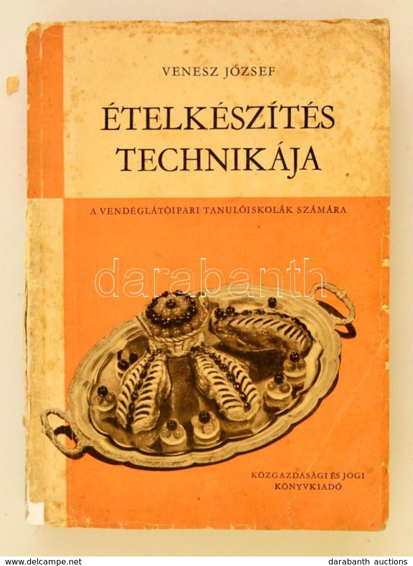 Venesz József: Ételkészítés Technikája. A Véndéglátóipari Tanulóiskolák Számára. Bp., 1962, Közgazdasági és Jogi Könyvki - Non Classés