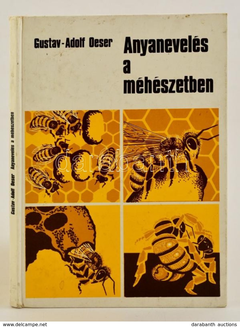 Gustav-Adolf Oeser: Anyanevelés A Méhészetben. Eszközök és Módszerek. Mezőgazdasági, 1979. - Zonder Classificatie