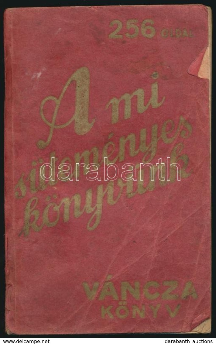 A Mi Süteményes Könyvünk. Váncza Könyv. Bp.,1941. Váncza és Társa. Tizenhetedik Kiadás. Kiadói Papírkötés, Szakadozott P - Zonder Classificatie