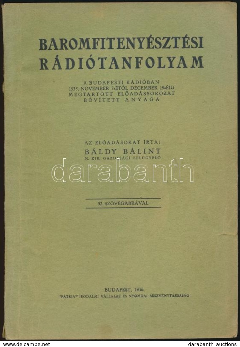 Báldy Bálint: Baromfitenyésztési Rádiótanfolyam. A Budapesti Rádióban 1935. November 7.-től December 19-ig Megtartott El - Zonder Classificatie