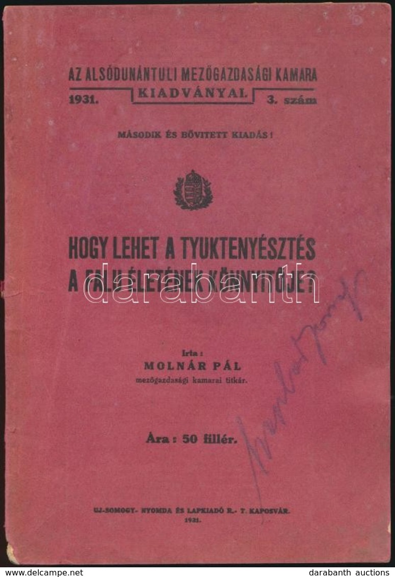 Molnár Pál: Hogy Lehet A Tyuktenyésztés A Falu életének Könnyítője? Alsódunántúli Mezőgazdasági Kamara Kiadványai. 1931. - Zonder Classificatie