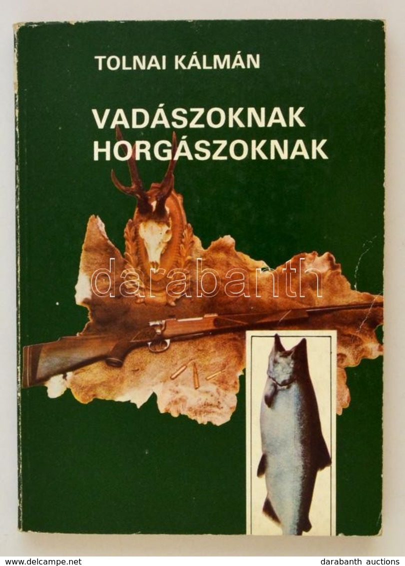 Tolnai Kálmán: Vadászoknak, Horgászoknak. Budapest, 1989, Népszava. Kiadói Papírkötésben - Zonder Classificatie