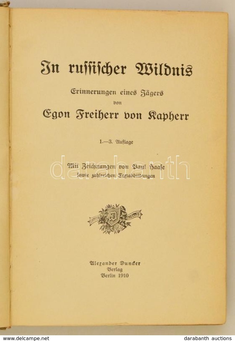 Egon Freiherr Von Kapherr: In Russischer Wildnis. Erinnerungen Eines Jägers. Berlin, 1910, Alexander Duncker. Német Nyel - Zonder Classificatie