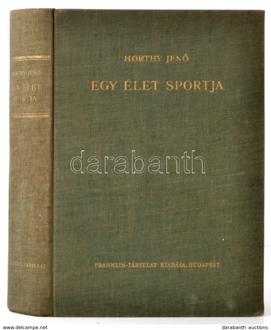 Horthy Jenő: Egy élet Sportja. Vadászat - Lóverseny - Falka. Bp., é. N., Franklin. Vászonkötésben, Jó állapotban. - Non Classificati