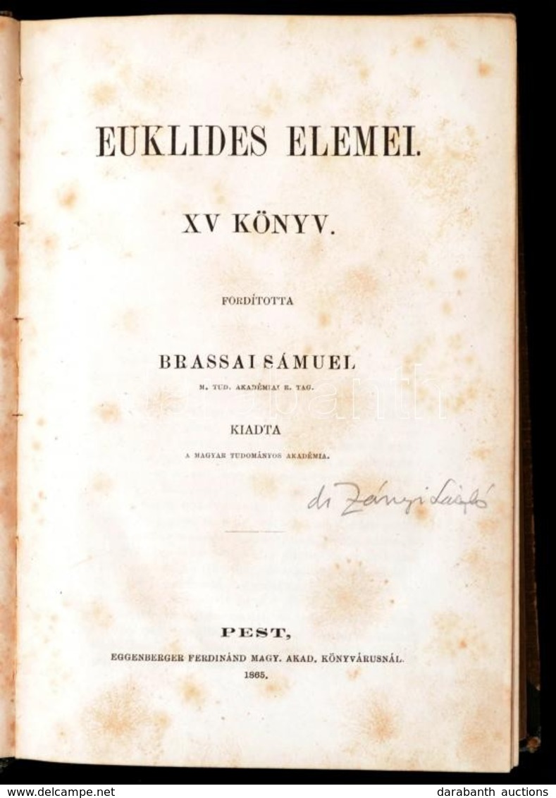 Euklides Elemei XV. Könyv. Fordította: Brassai Sámuel. Pest, 1865, Eggenberger Ferdinánd, (Emich Gusztáv-ny.), XIV+635 P - Non Classificati