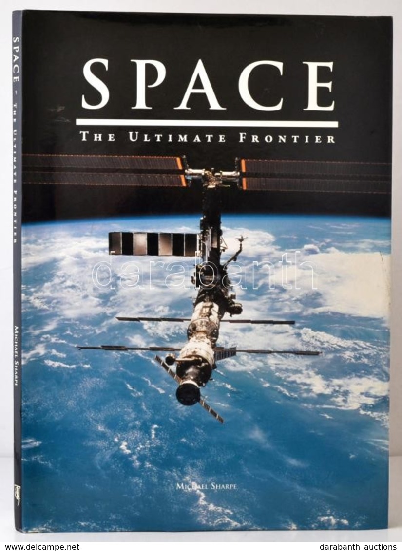 Sharpe, Michael: Space, The Ultimate Frontier. 2006, TAJ Books. Kiadói Kartonált Kötés, Papír Védőborítóval, Jó állapotb - Zonder Classificatie