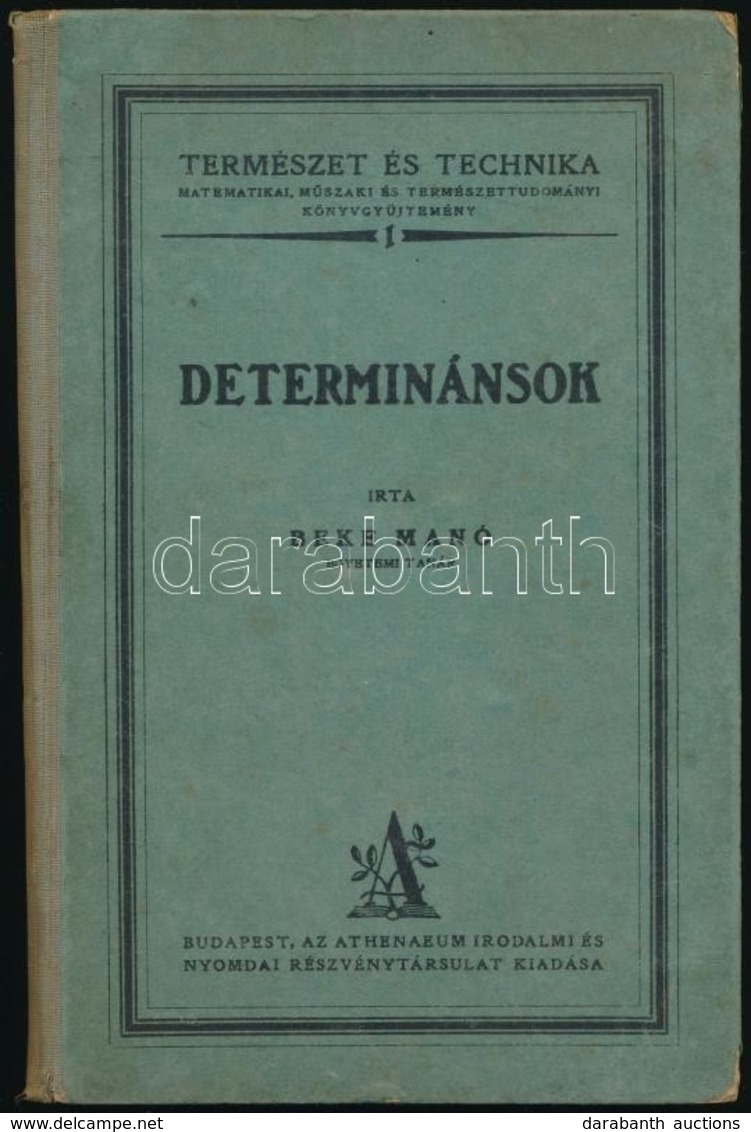 Beke Manó: Determinánsok. Természet és Technika I. Bp.,[1925],Athenaeum. Kiadói Félvászon-kötés, Kissé Kopott Borítóval  - Zonder Classificatie