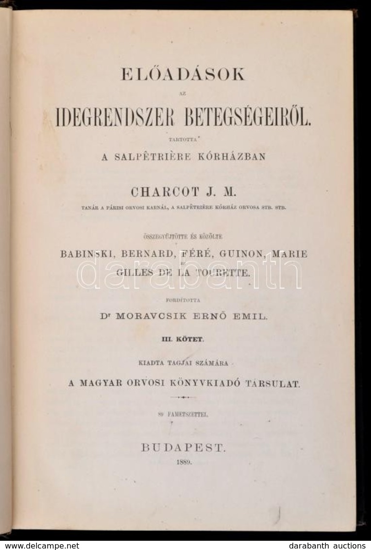 J. M. Charcot: Előadások Az Idegrendszer Betegségeiről III. Kötet. Fordította: Dr. Moravcsik Ernő Emil. Bp., 1889, Magya - Zonder Classificatie