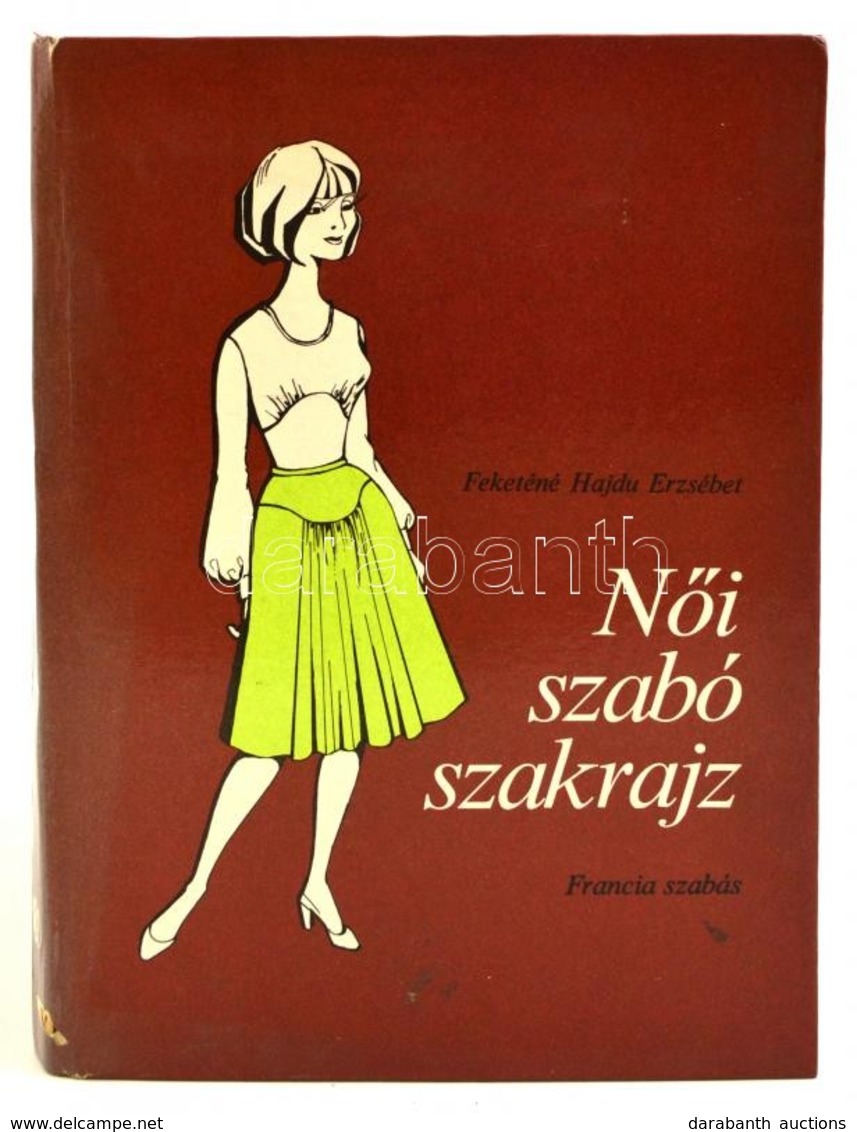 Feketéné Hajdu Erzsébet: Női Szabó Szakrajz. Francia Szabás. Bp., 1980. Műszaki . - Zonder Classificatie