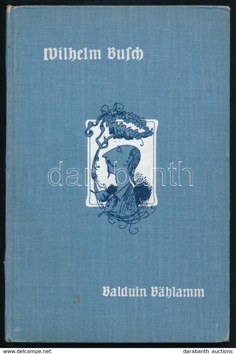 Busch, Wilhelm: Balduin Bählamm, Der Verhinderte Dichter. München, 1911, Bassermann. Vászonkötésben, Jó állapotban. - Andere & Zonder Classificatie