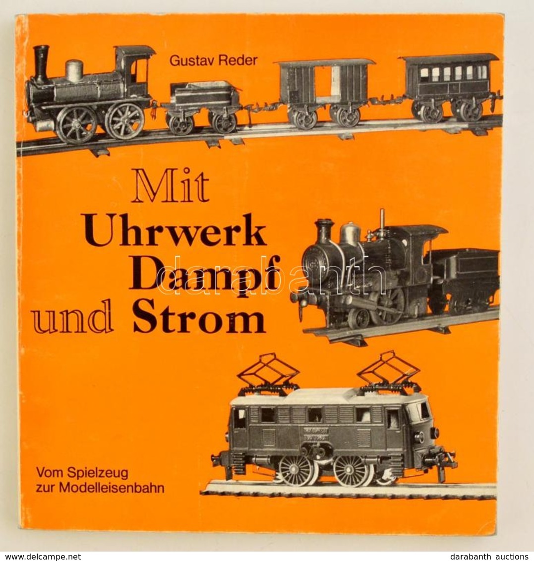 Gustav Reder: Mit Uhrwerk Dampf Und Strom. Düsseldorf, 1970 Alba. Az óraműves Modellvasutakról - Non Classificati