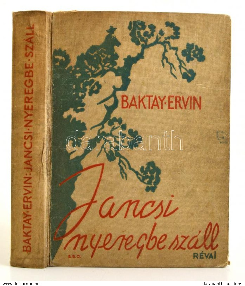 Baktay Ervin: Jancsi Nyeregbe Száll
Ifjusági Regény. Budapest, [1940.] Révai. 383 P. Kiadói, Festett Egészvászon-kötésbe - Ohne Zuordnung