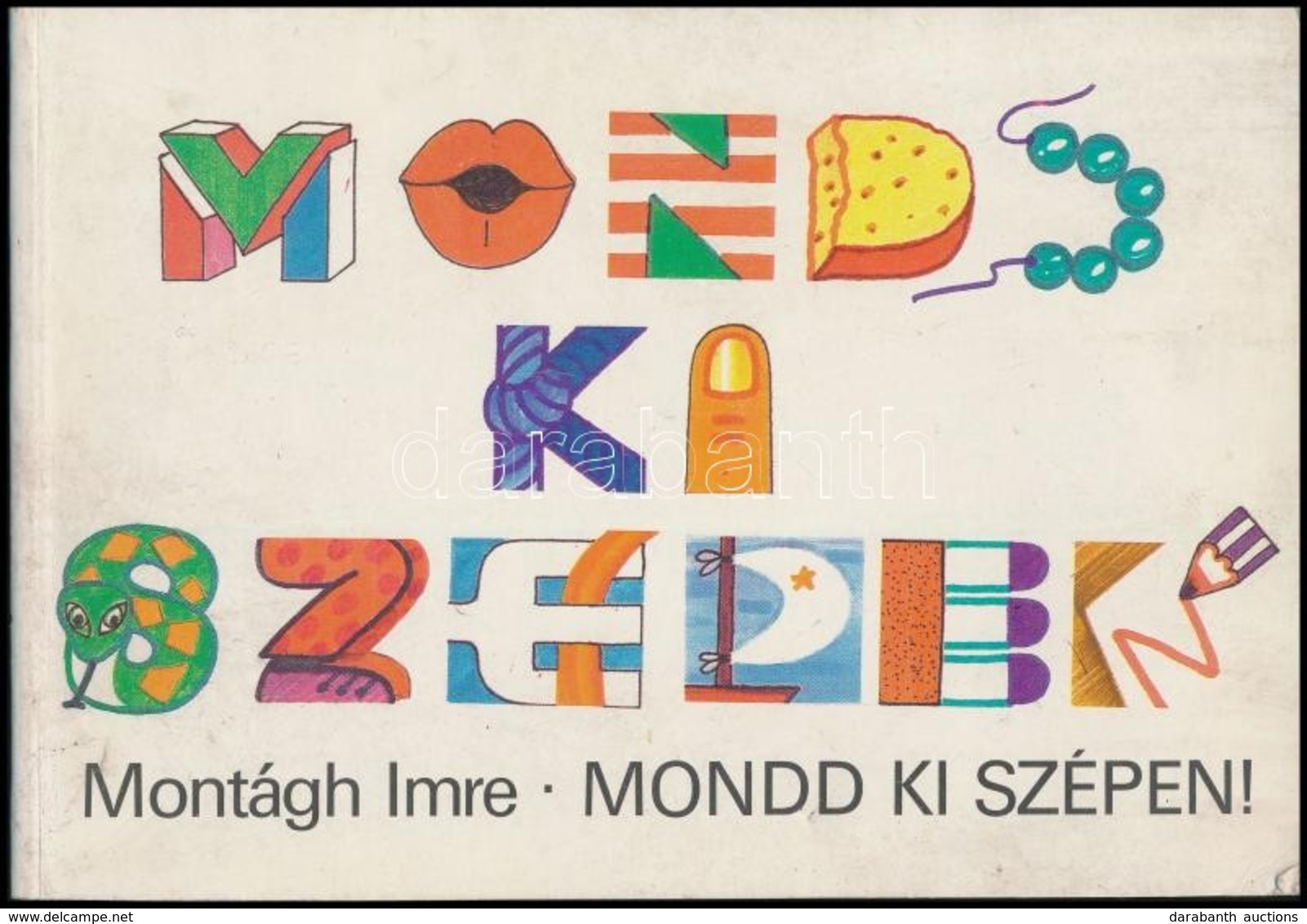 Montágh Imre: Mondd Ki Szépen! Gyulavári Éva Rajzaival. Bp.,1987, Móra. Kiadói Papírkötés. - Non Classificati