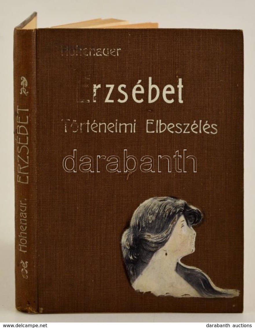 Hohenauer Ignác: Erzsébet. Történeti Beszély. Pest, 1865, Lauffer Vilmos. Kissé Kopott Vászonkötésben. - Zonder Classificatie