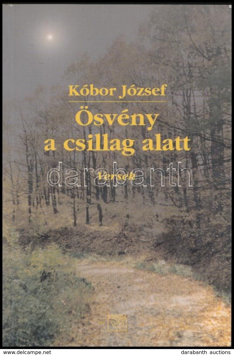 Kóbor József: Ösvény A Csillagok Alatt. Versek. Bp.,2003, Kairosz. Kiadói Papírkötés. - Zonder Classificatie