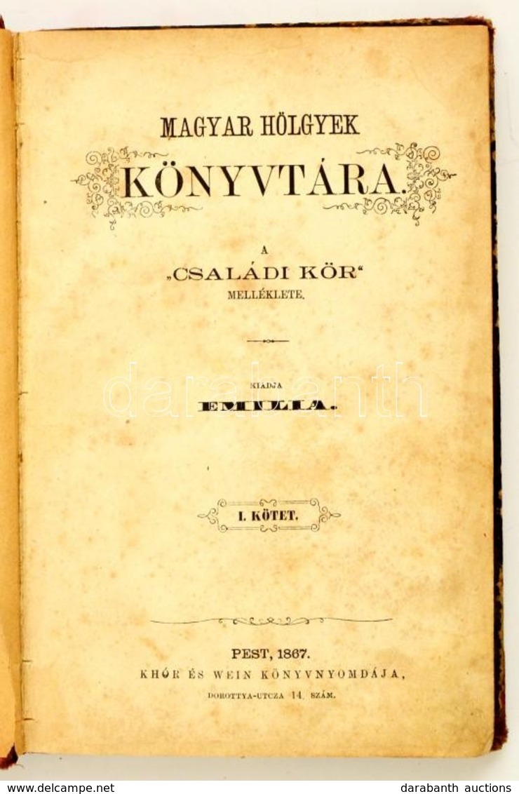 [Szegfi Mórné, Kánya] Emilia: Magyar Hölgyek Könyvtára. A Családi Kör Melléklete. I-II. Kötet Egybe Kötve. Pest, 1867, K - Non Classificati