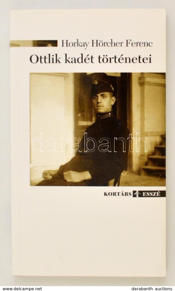 Horkay Hörcher Ferenc: Ottlik Kadét Történetei - Közelítések, Vázlatok. Kortárs Kiadó, 2010 - Non Classificati