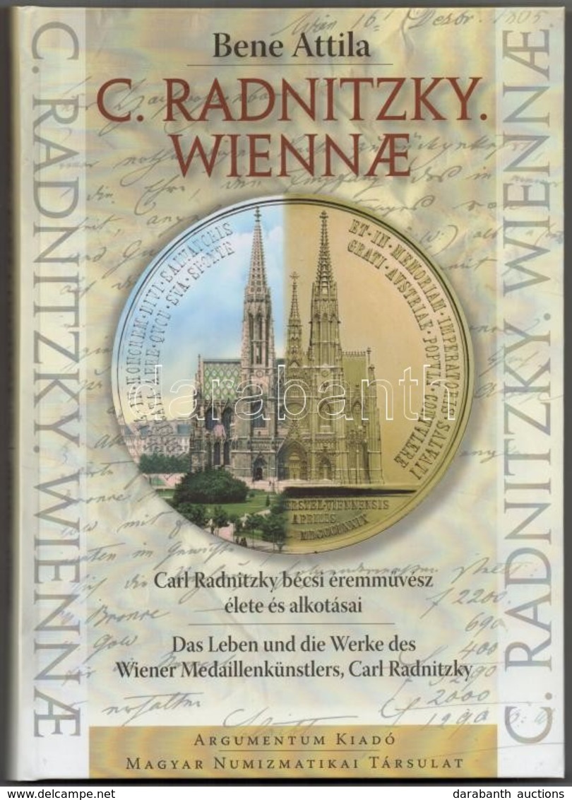 Bene Attila: C. Radnitzky. Wiennae - Carl Radnitzky Bécsi éremművész élete és Alkotásai. Budapest, Magyar Numizmatikai T - Zonder Classificatie