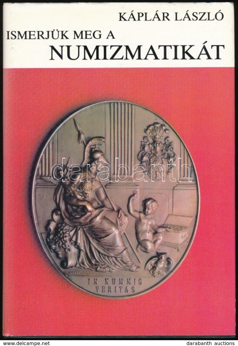 Káplár László: Ismerjük Meg A Numizmatikát. Budapest, Gondolat, 1984. Használt, De Szép állapotban. - Non Classificati