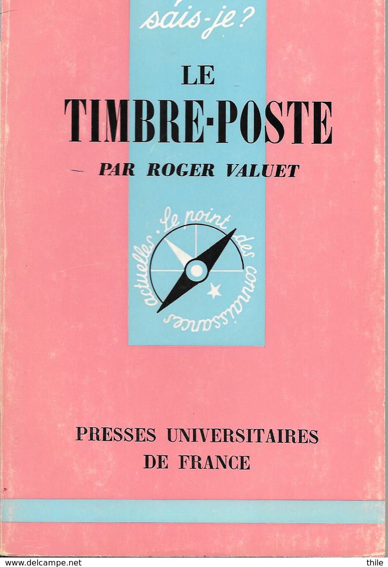 Le Timbre-poste - Roger Valuet - Que Sais-je ? Numéro 273 - Filatelia E Historia De Correos