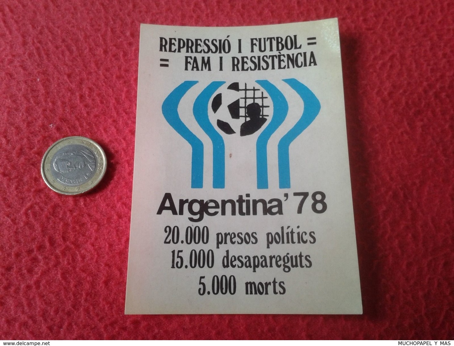 PEGATINA POLÍTICA ADHESIVO POLITICAL STICKER MUNDIAL DE ARGENTINA 78 1978 REPRESSIÓ I FÚTBOL DICTADURA SOCCER FOOTBALL - Pegatinas