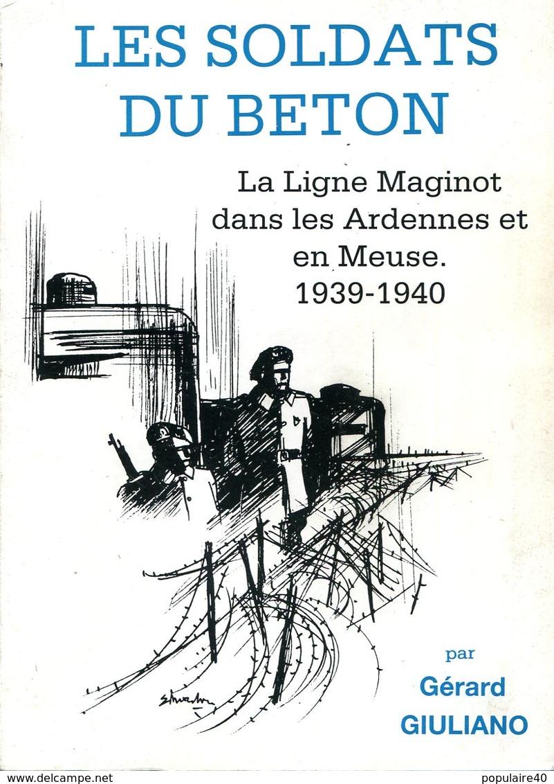 Les Soldats Du Béton Ligne Maginot  Ardennes  Meuse RIF Forteresse Troupes Gérard Giuliano 1939 1940 PORT GRATUIT - French