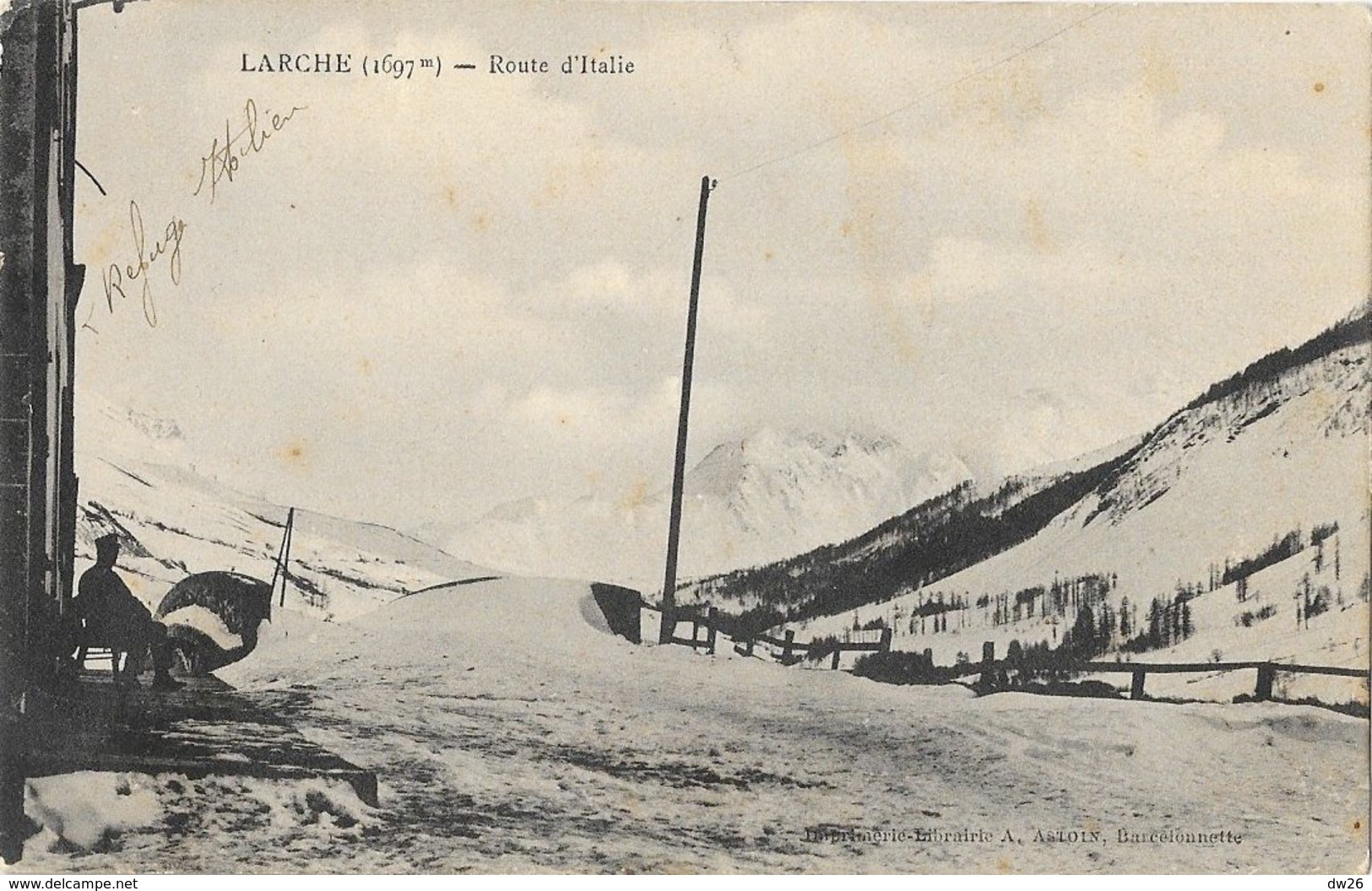 Larche (Alpes De Hautes Provence) - La Route D'Italie, Refuge - Librairie A. Astoin - Other & Unclassified