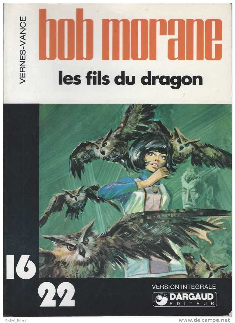 Bob Morane - Henri Vernes - William Vance - Les Fils Du Dragon - Dargaud 16-22 - 1978 - TBE - Bob Morane