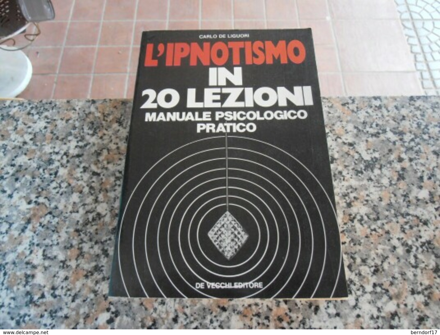 L'Ipnotismo - In 20 Lezioni - Carlo De Liguori - Medicina, Psicologia