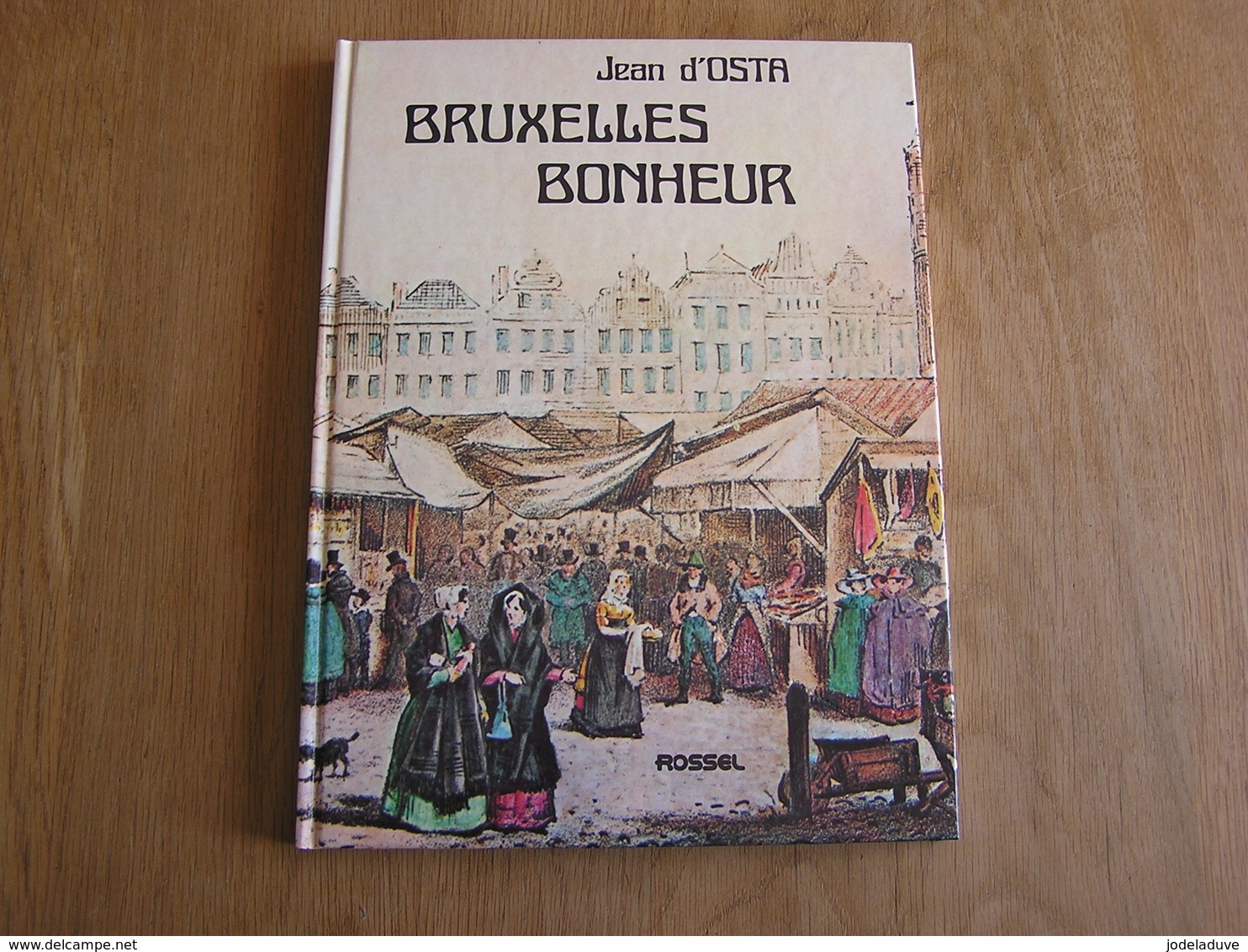 BRUXELLES BONHEUR Jean D' Osta Régionalisme Brabant Rues Commerces Histoire Folklore Expo 58 Poètes Sport - België