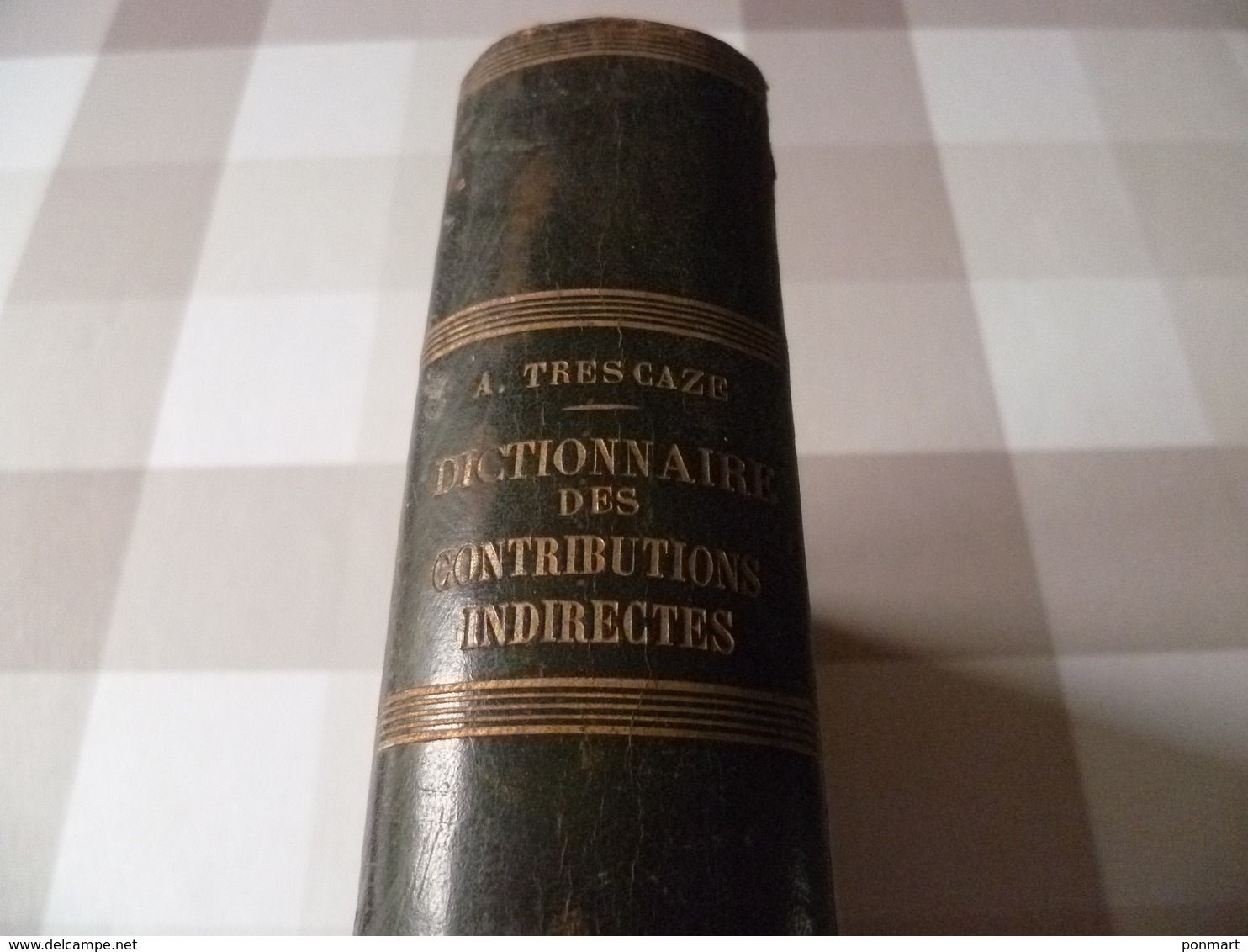 Dictionnaire Des Contributions Indirectes Des Manufactures De Poudres Et Tabacs  De 1874 - Autres & Non Classés