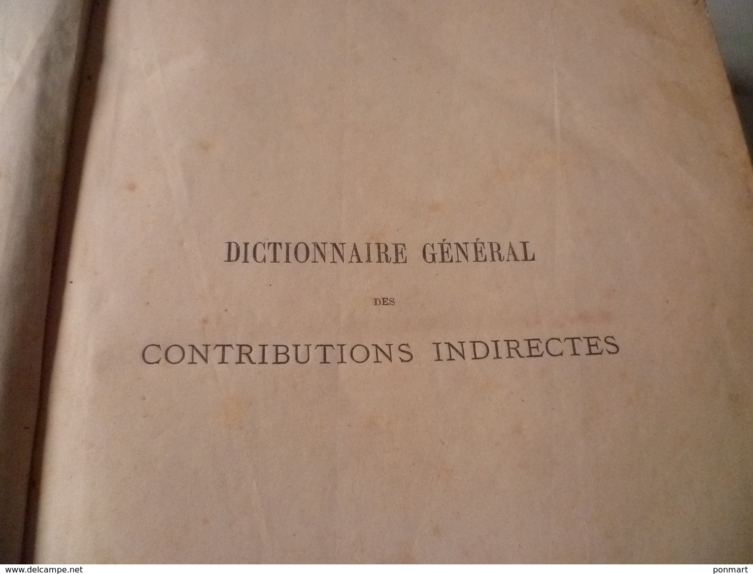 Dictionnaire Des Contributions Indirectes Des Manufactures De Poudres Et Tabacs  De 1874 - Autres & Non Classés