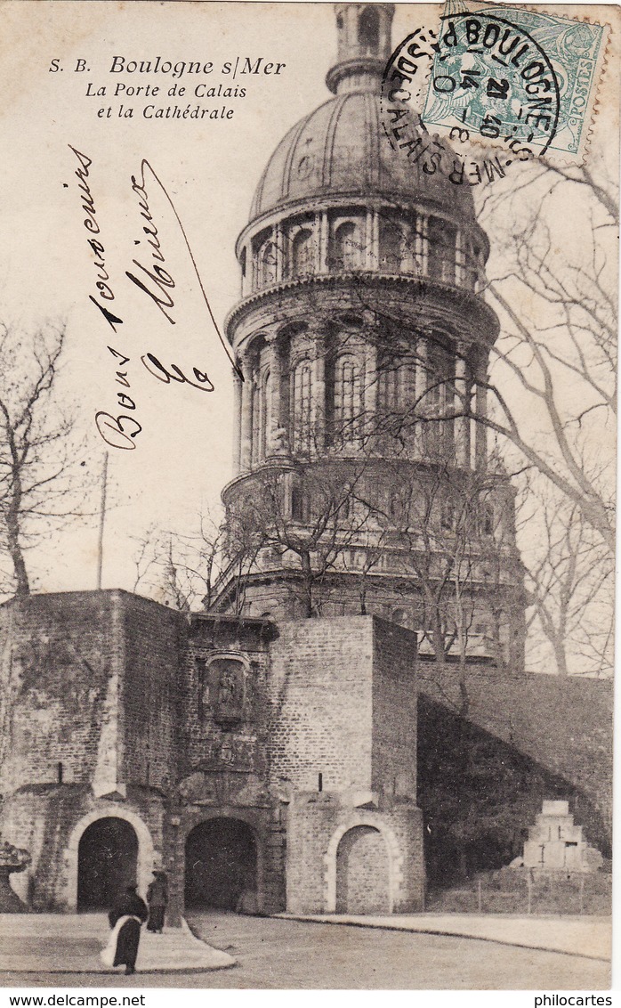 BOULOGNE Sur MER  -  La Porte De Calais Et La Cathédrale - 1905 -   Edit. S.B. - Boulogne Sur Mer