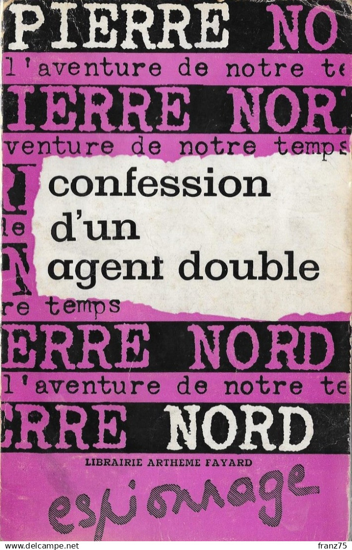 Pierre NORD-Confession D'un Agent Double-A. Fayard 1962--BE. - Pierre Nord