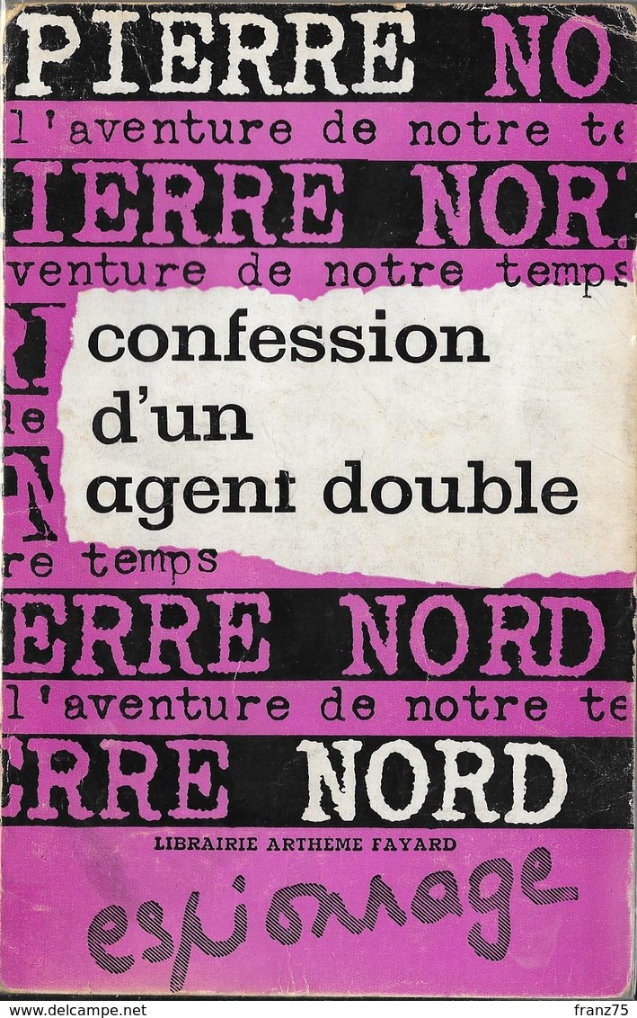 Pierre NORD-Confession D'un Agent Double-A. Fayard 1962--BE. - Pierre Nord